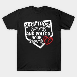 Grab Those Seams and Follow Your Dream Baseball Softball Cute T-Shirt